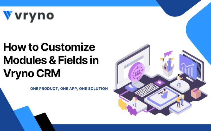 How to Customize Modules & Fields in Vryno CRM